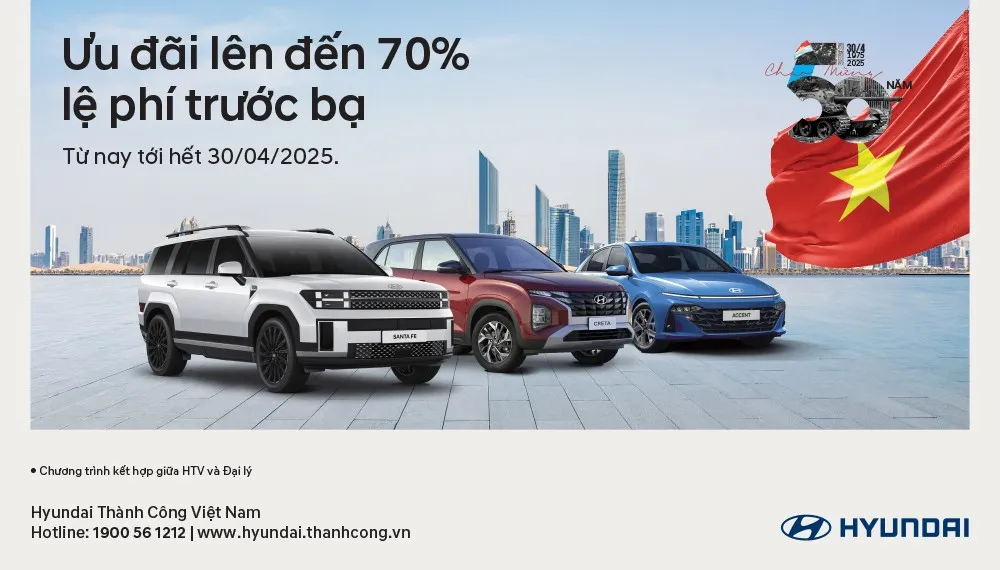 HYUNDAI ƯU ĐÃI LỆ PHÍ TRƯỚC BẠ LÊN ĐẾN 70% NHÂN DỊP KỶ NIỆM 50 NĂM THỐNG NHẤT ĐẤT NƯỚC