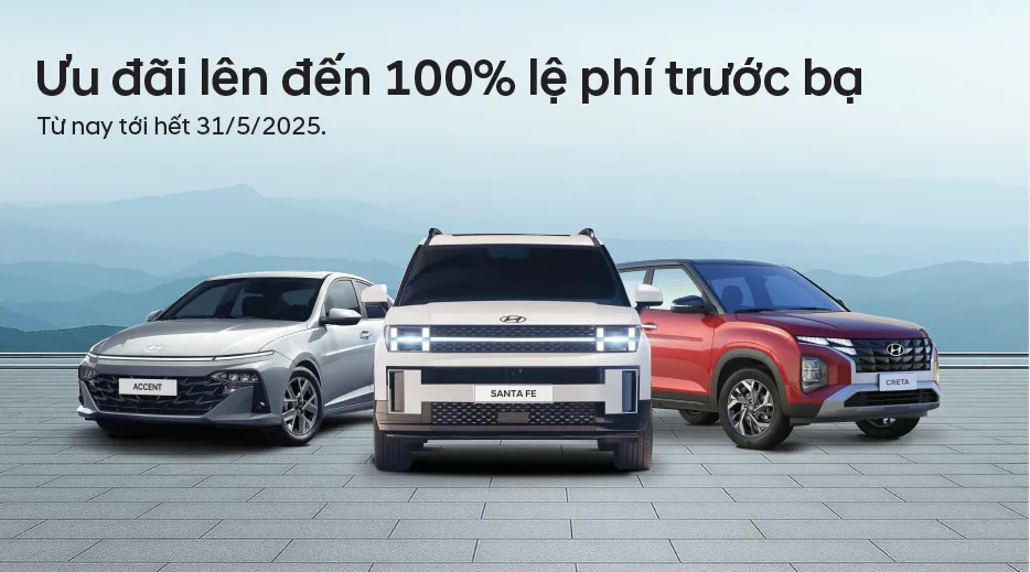 CHƯƠNG TRÌNH ƯU ĐÃI MUA XE HYUNDAI THÁNG 05/2025 GIÁ TRỊ LÊN ĐẾN 100% LỆ PHÍ TRƯỚC BẠ