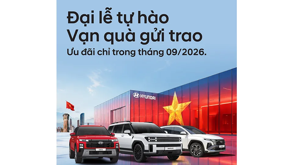 Ưu đãi tháng 09/2026: ĐẠI LỄ TỰ HÀO - VẠN QUÀ GỬI TRAO